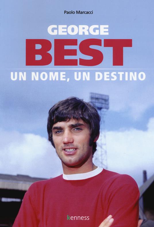 George Best. Un nome, un destino - Paolo Marcacci - copertina