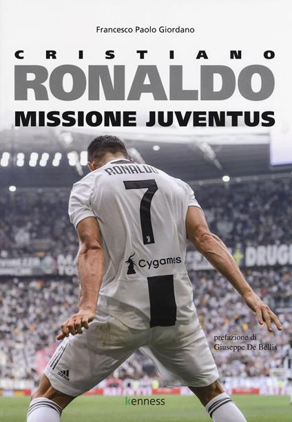 Cristiano Ronaldo. Missione Juventus - Francesco Paolo Giordano - copertina