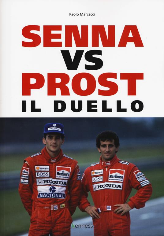 Senna vs Prost. Il duello - Paolo Marcacci - copertina