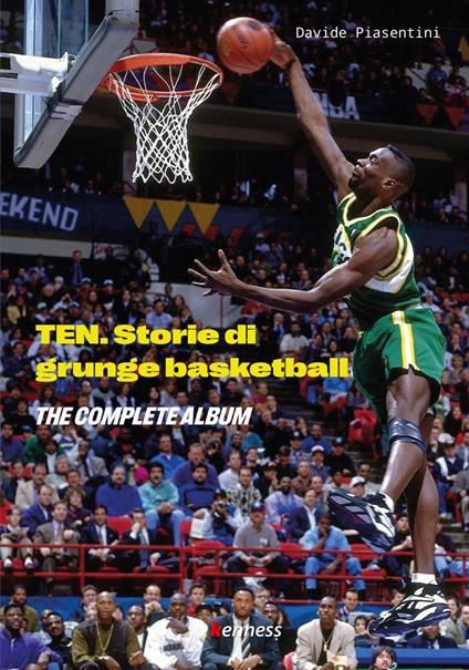 Ten (the complete album). Storie di grunge basketball - Davide Piasentini - copertina