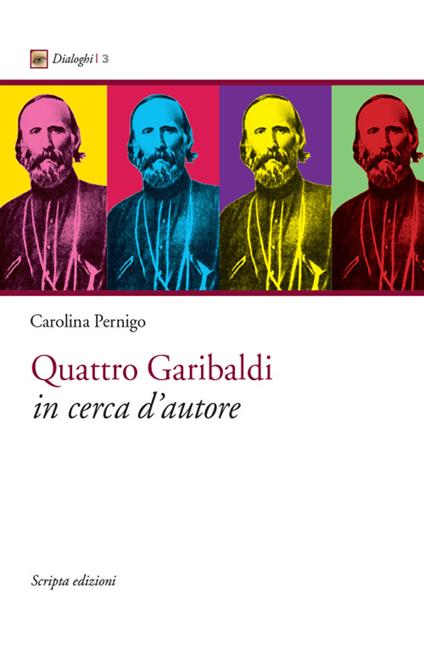 Quattro Garibaldi in cerca d'autore - Carolina Pernigo - copertina
