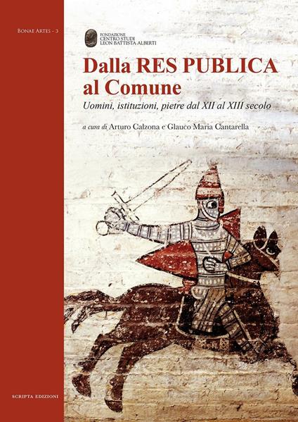 Dalla Res Publica al Comune. Uomini, istituzioni, pietre dal XII al XIII secolo - copertina