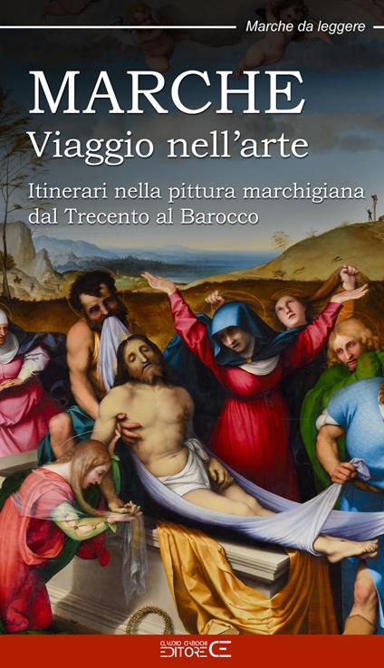 Marche. Viaggio nell’arte. Itinerari nella pittura marchigiana dal Trecento al Barocco - copertina