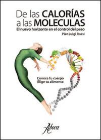De las calorias a las moleculas. El nuevo horizonte en el control del peso - Pier Luigi Rossi - copertina