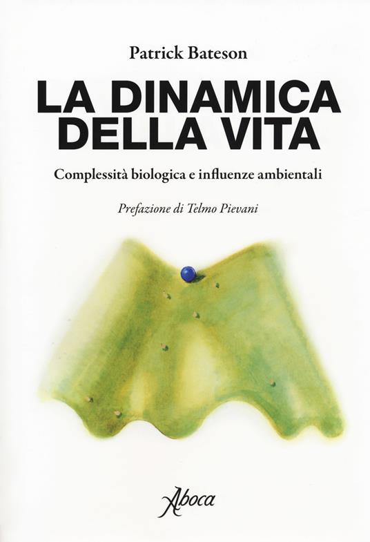 La dinamica della vita. Complessità biologica e influenze ambientali - Patrick Bateson - copertina