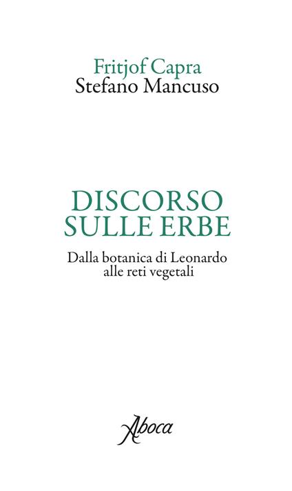 Discorso sulle erbe. Dalla botanica di Leonardo alle reti vegetali - Fritjof Capra,Stefano Mancuso - copertina