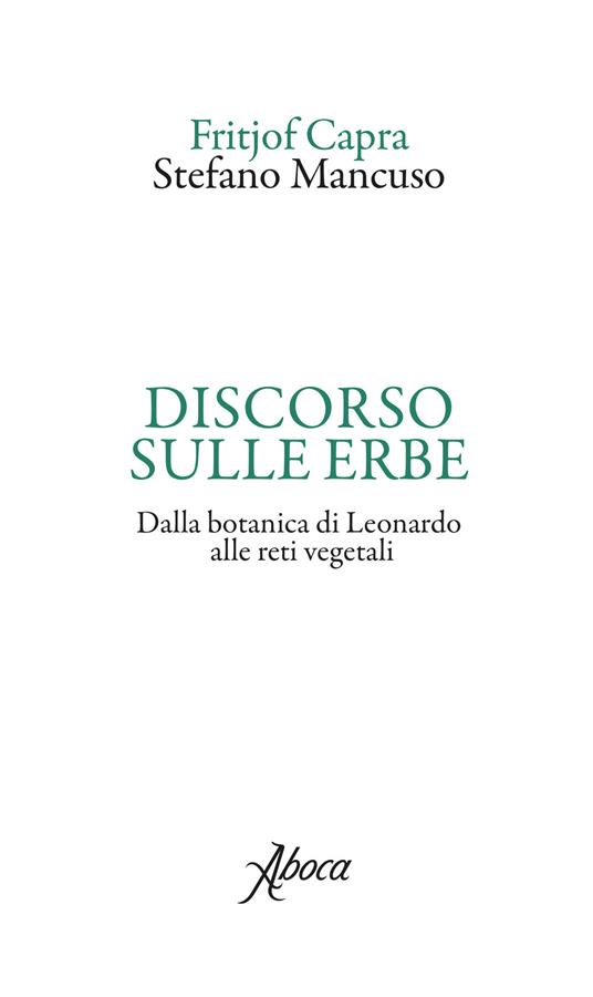 Discorso sulle erbe. Dalla botanica di Leonardo alle reti vegetali - Fritjof Capra,Stefano Mancuso - copertina