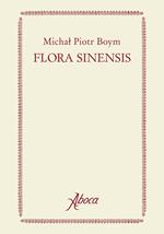 Flora Sinensis. Ediz. a colori