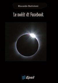 Le notti di Facebook - Riccardo Battistoni - copertina