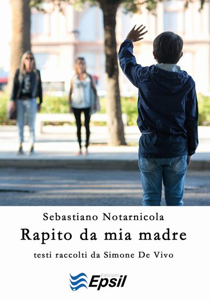 Rapito da mia madre - Sebastiano Notarnicola - copertina