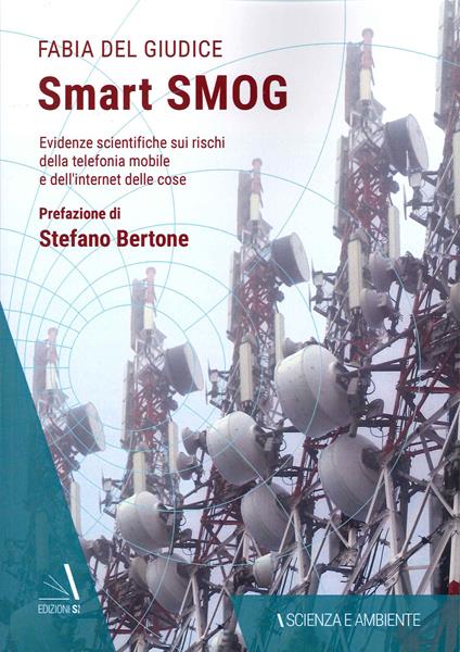 Smart smog. Evidenze scientifiche sui rischi della telefonia mobile e dell'internet delle cose - Fabia Del Giudice - copertina
