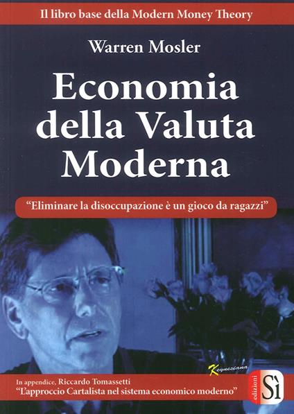 Economia della valuta moderna. Eliminare la disoccupazione è un gioco da ragazzi - Warren Mosler - copertina