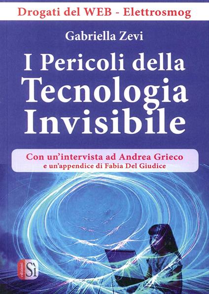 I pericoli della tecnologia. Drogati del web-elettrosmog - Gabriella Zevi - copertina