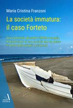 La società immatura: il caso Forteto. Una comunità abusante riflette e amplia le distorsioni di una società che ha perso il senso della propria esistenza