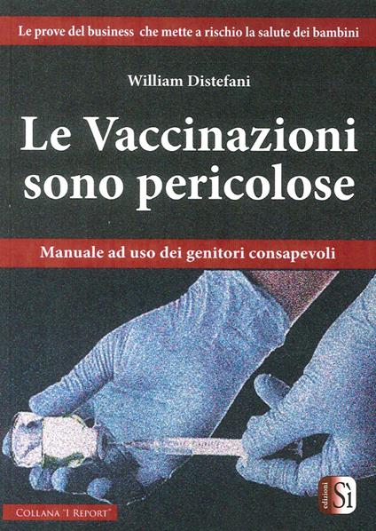 Le vaccinazioni sono pericolose. Manuale ad uso dei genitori consapevoli - copertina