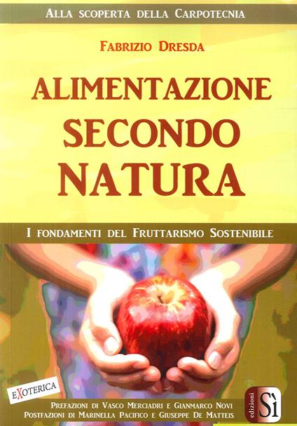 Alimentazione secondo natura. L'uomo, la frutta, i tropici - Fabrizio Dresda - copertina