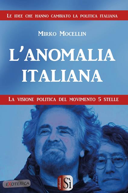 L'anomalia italiana. La visione politica del Movimento 5 Stelle - Mirko Mocellin - copertina