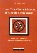 Louis Claude De Saint Martin. Il filosofo sconosciuto