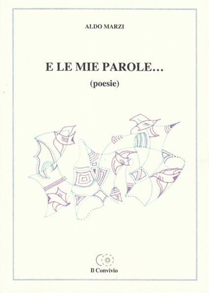 E le mie parole... - Aldo Marzi - copertina