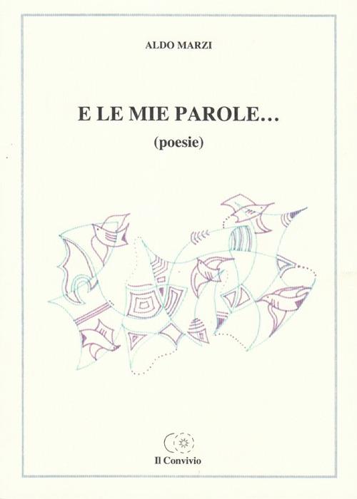 E le mie parole... - Aldo Marzi - copertina