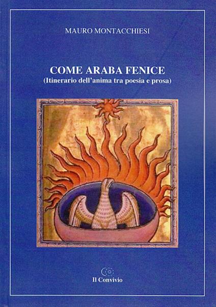 Come araba fenice (itinerario dell'anima tra poesia e prosa) - Mauro Montacchiesi - copertina