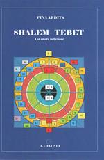 Shalem Tebet. Col cuore nel cuore