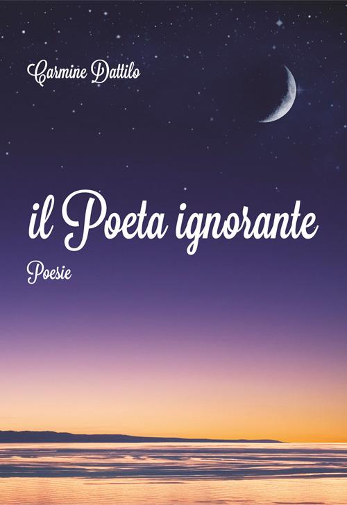 Il poeta ignorante - Carmine Dattilo - copertina
