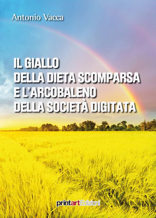 Il giallo della dieta scomparsa e l'arcobaleno della società digitata - Antonio Vacca - copertina