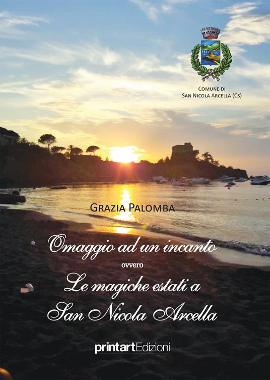 Omaggio ad un incanto ovvero Le magiche estati a San Nicola Arcella - Grazia Palomba - copertina