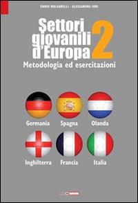 Settori giovanili d'Europa. Metodologia ed esercitazioni. Vol. 2 - Ennio Bulgarelli,Alessandro Iori - copertina