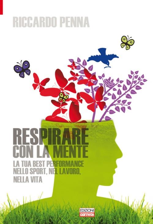 Respirare con la mente. La tua best performance nello sport, nel lavoro, nella vita - Riccardo Penna - copertina