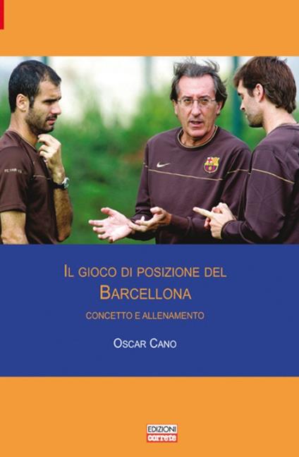 Il gioco di posizione del Barcellona. Concetto e allenamento - Oscar Cano - copertina