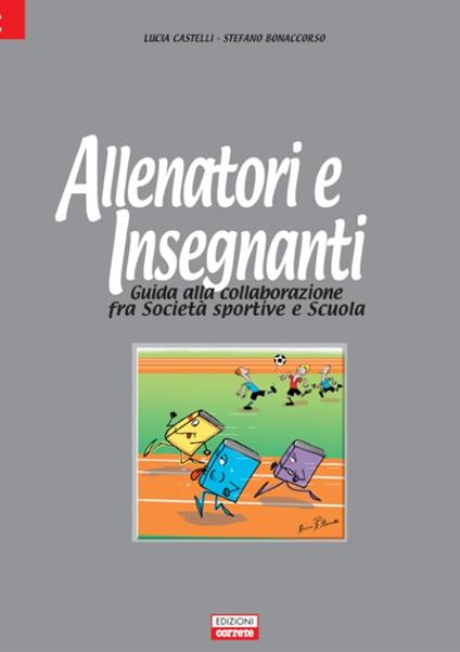 Allenatori e insegnanti. Guida alla collaborazione fra società sportive e scuola - Lucia Castelli,Stefano Bonaccorso - copertina