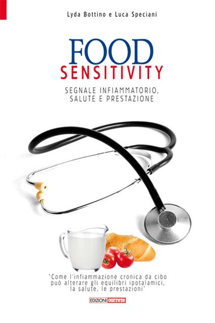 Food sensitivity. Segnale infiammatorio, salute e prestazione - Lyda Bottino,Luca Speciani - copertina