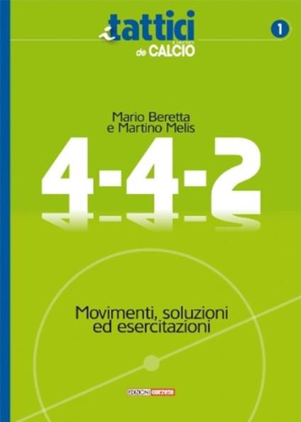 4-4-2 movimenti, soluzioni ed esercitazioni - Mario Beretta,Martino Melis - copertina