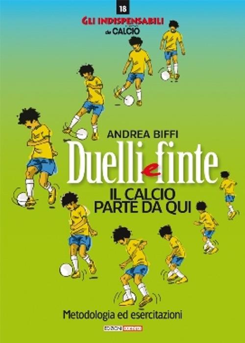 Duelli e finte. Il calcio riparte da qui. Metodologia ed esercitazioni - Andrea Biffi - copertina