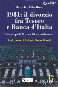  1981: il divorzio fra Tesoro e Banca d'Italia -  Daniele Della Bona - copertina