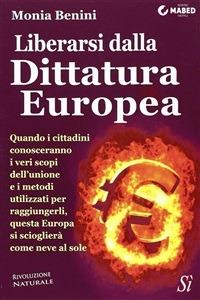 Liberarsi dalla dittatura europea - Monia Benini - ebook