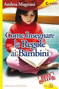 Come insegnare le regole ai bambini - Andrea Magnani - ebook