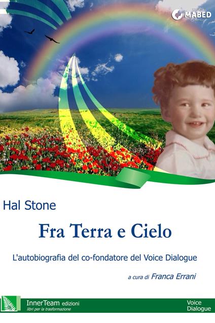 Fra terra e cielo. L'autobiografia del co-fondatore del Voice Dialogue - Hal Stone,Franca Errani - ebook