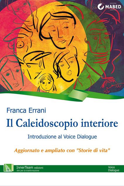 Il caleidoscopio interiore. Introduzione al voice dialogue - Franca Errani - ebook