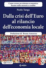 Dalla crisi dell'Euro al rilancio dell'economia locale. Creare un sistema economico basato sulla moneta a credito