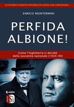 Perfida Albione! Come l'Inghilterra ci derubò della sovranità nazionale (1934-40)