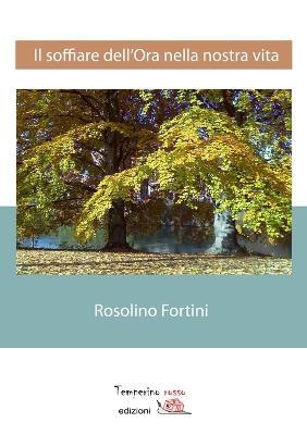 Il soffiare dell'ora nella nostra vita - Rosolino Fortini - copertina