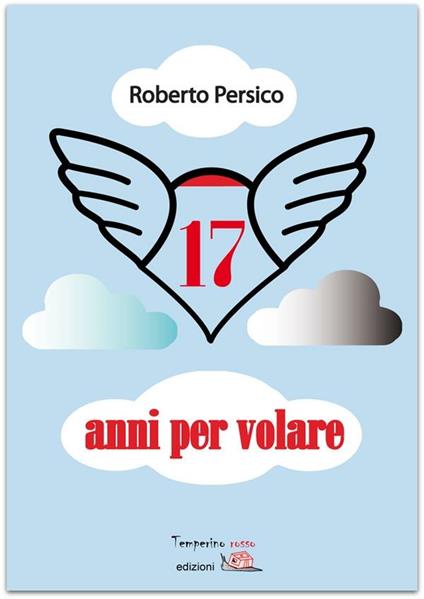 17 anni per volare - Roberto Persico - ebook