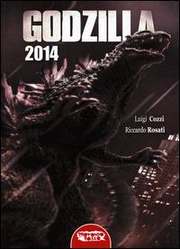Godzilla 2014 - Luigi Cozzi,Riccardo Rosati - copertina