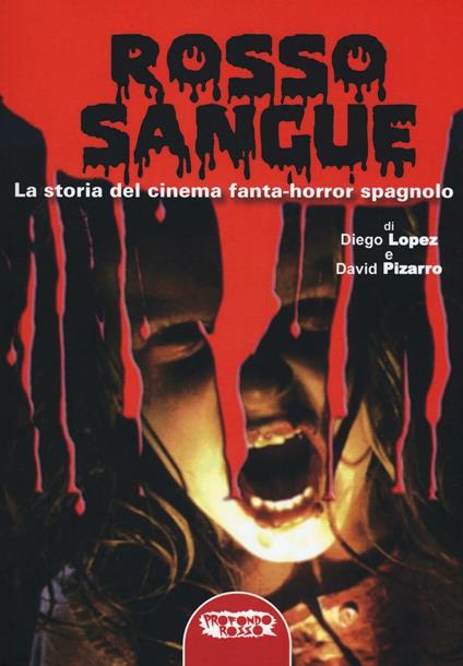 Rosso sangue. La storia del cinema fanta-horror spagnolo - Diego Lopez,David Pizarro - copertina