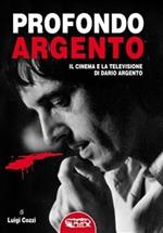 Profondo Argento. Il cinema e la televisione di Dario Argento