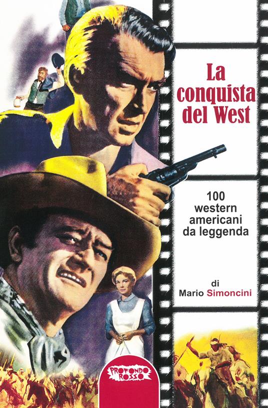 La conquista del west. 100 western americani da leggenda - Mario Simoncini - copertina