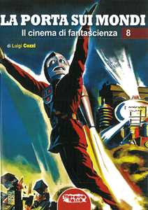 Libro La porta sui mondi. Il cinema di fantascienza. Vol. 8 